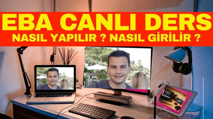 Bilgisayara Eba Nasıl İndirilir, Yüklenir ve Canlı Derse Nasıl Girilir?  